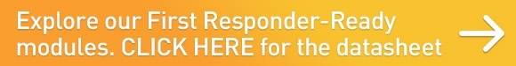 Explore our First Responder-Ready modules, Click here for the datasheet.