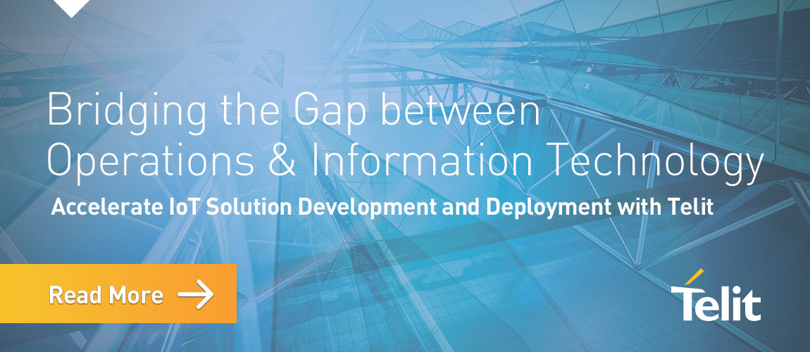 Bridging the Gap between Operations and Information Technology - Accelerate IoT Solutions Development and Deployment with Telit