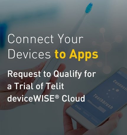 Connect Your Devices to Apps. Request to Qualify for a Trial of Telit deviceWISE Cloud. 
