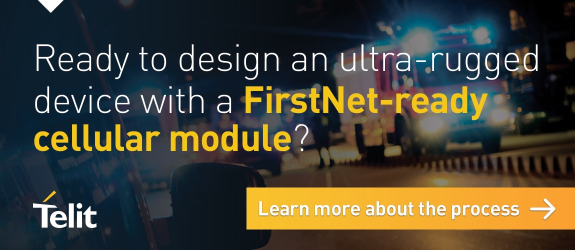 Ready to design an ultra-rugged device with a FirstNet-ready cellular module? Learn more about the process