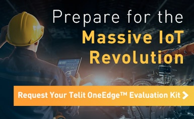 Prepare for the Massive IoT Revolution. Request Your Telit OneEdge Evaluation Kit 