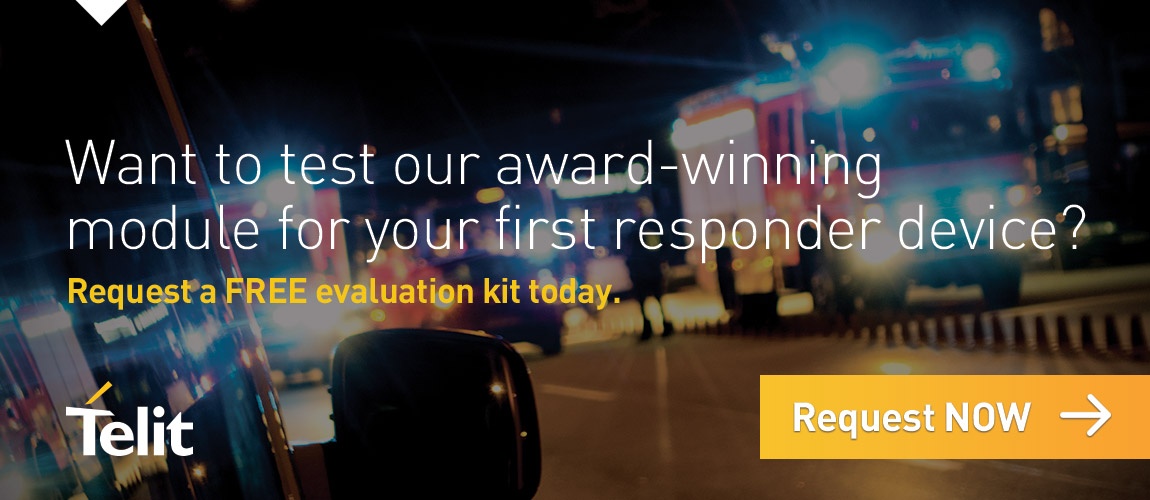 Want to test our award-winning module for your first responder device? Request a FREE evaluation kit today. Request NOW.