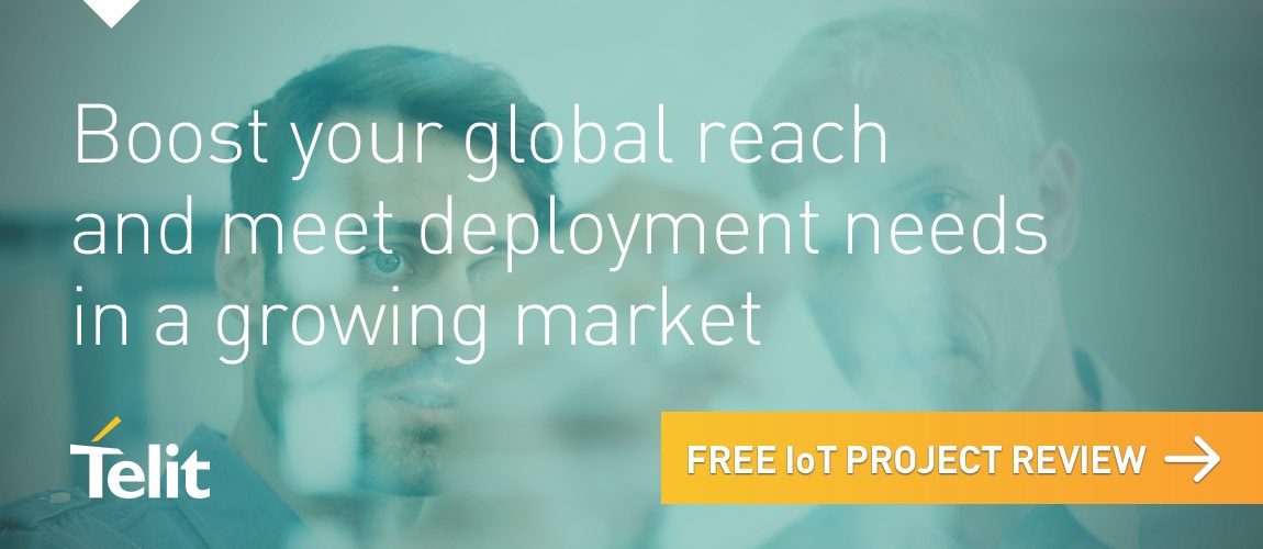 Boost your global reach and meet deployment needs in a growing market. Schedule your free IoT Project review.