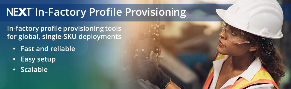 A person wearing a hard hat and safety glasses inspects machinery beside text promoting NExT in-factory profile provisioning for single-SKU deployments, highlighting fast setup and scalability.